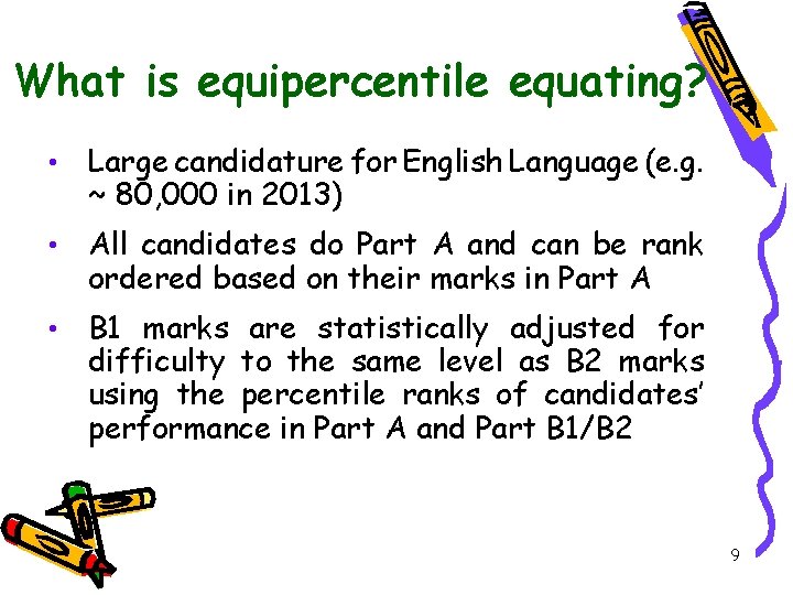 What is equipercentile equating? • Large candidature for English Language (e. g. ~ 80,