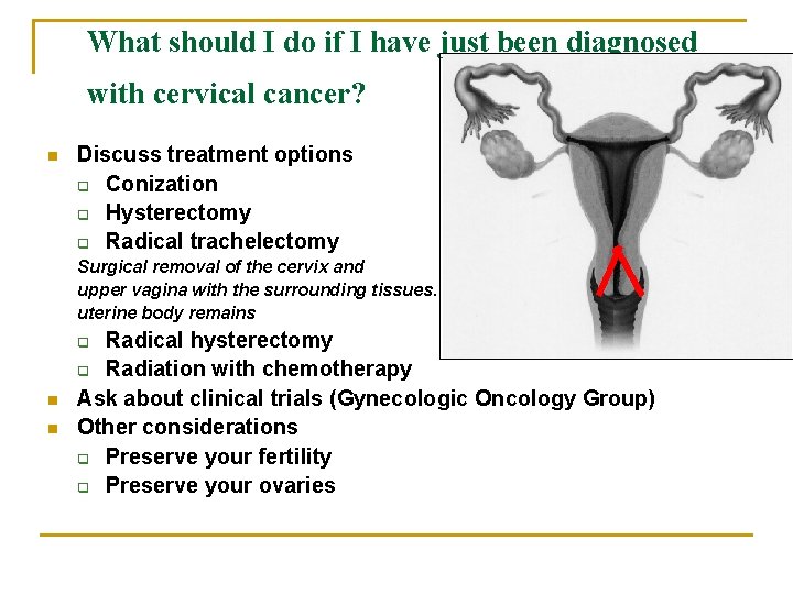 What should I do if I have just been diagnosed with cervical cancer? n