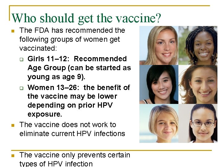 Who should get the vaccine? n n n The FDA has recommended the following