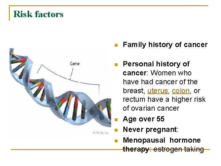 Risk factors n Family history of cancer n Personal history of cancer: Women who