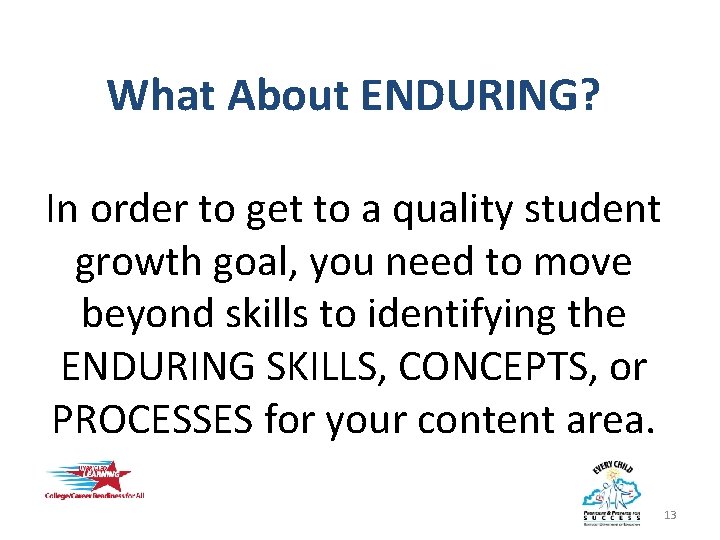 What About ENDURING? In order to get to a quality student growth goal, you