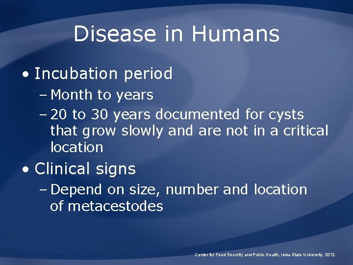 Disease in Humans • Incubation period – Month to years – 20 to 30