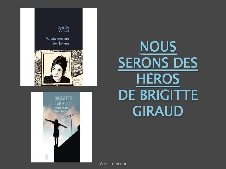 NOUS SERONS DES HÉROS DE BRIGITTE GIRAUD Cécile Mansour 