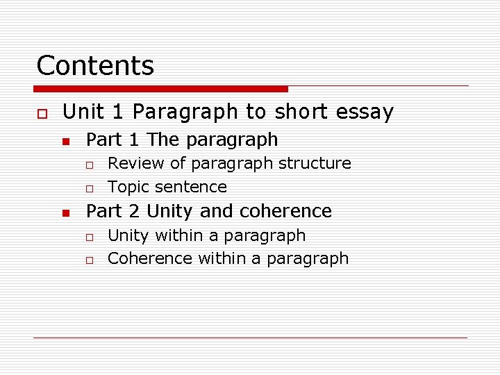 Contents o Unit 1 Paragraph to short essay n Part 1 The paragraph o