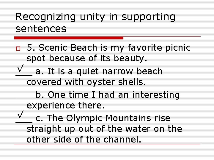 Recognizing unity in supporting sentences 5. Scenic Beach is my favorite picnic spot because