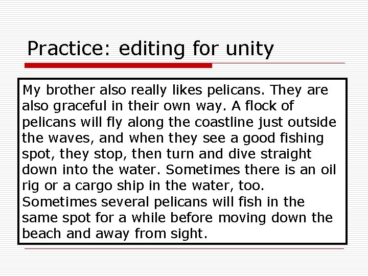 Practice: editing for unity My brother also really likes pelicans. They are also graceful