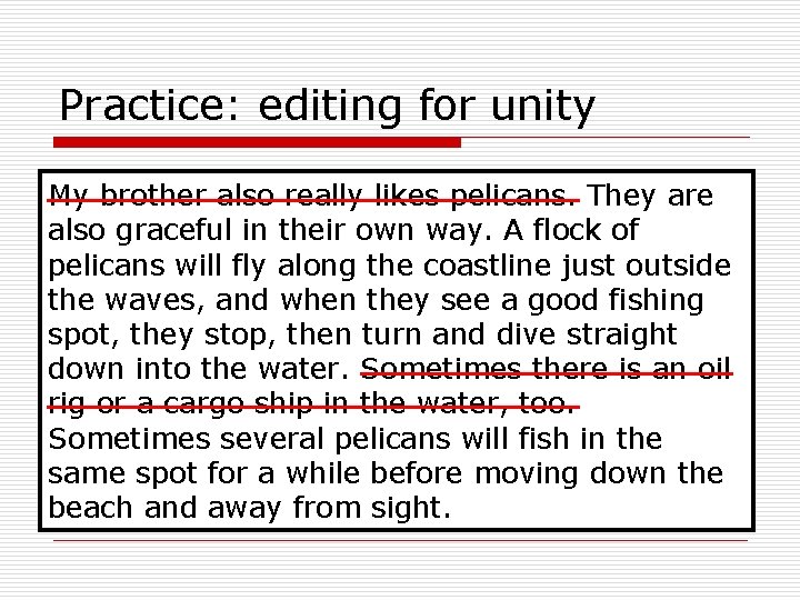 Practice: editing for unity My brother also really likes pelicans. They are also graceful