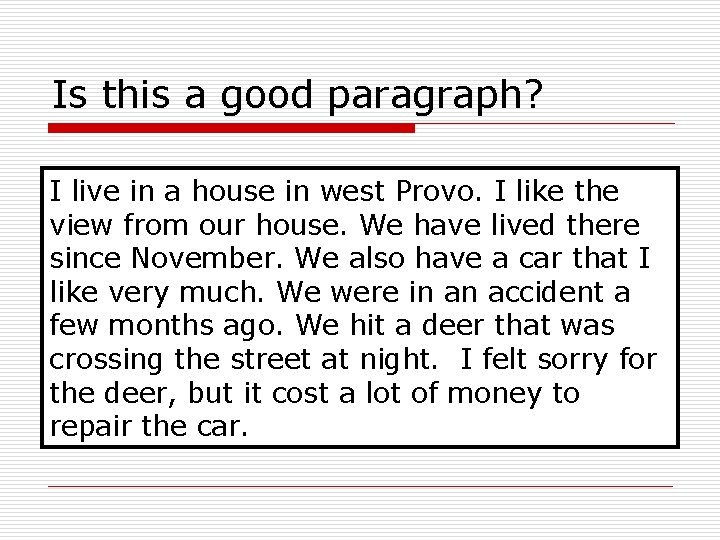 Is this a good paragraph? I live in a house in west Provo. I