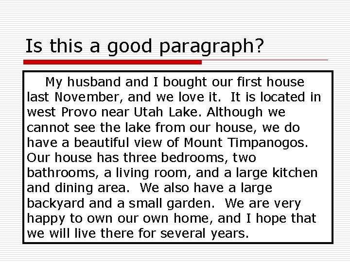 Is this a good paragraph? My husband I bought our first house last November,
