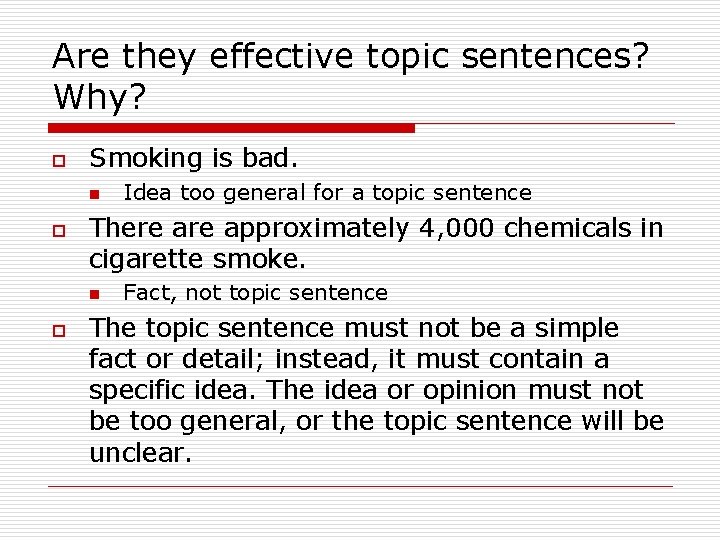 Are they effective topic sentences? Why? o Smoking is bad. n o There approximately