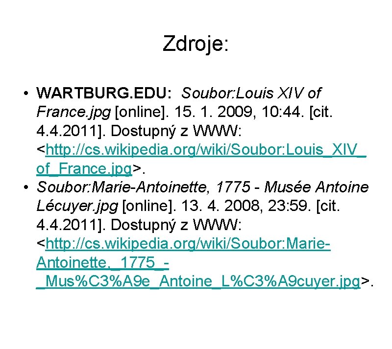 Zdroje: • WARTBURG. EDU: Soubor: Louis XIV of France. jpg [online]. 15. 1. 2009,