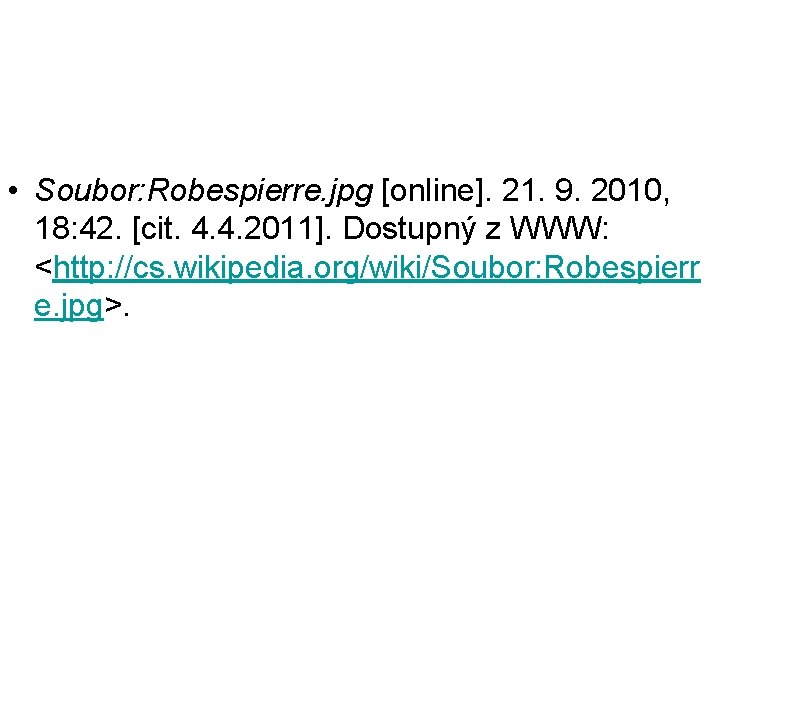  • Soubor: Robespierre. jpg [online]. 21. 9. 2010, 18: 42. [cit. 4. 4.