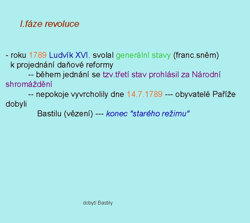 I. fáze revoluce - roku 1789 Ludvík XVI. svolal generální stavy (franc. sněm) k