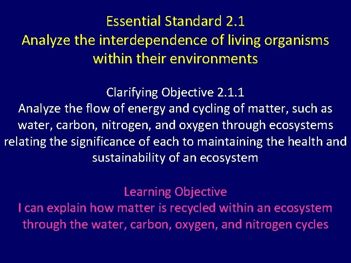 Essential Standard 2. 1 Analyze the interdependence of living organisms within their environments Clarifying Essential Standard 2. 1 Analyze the interdependence of living organisms within their environments Clarifying