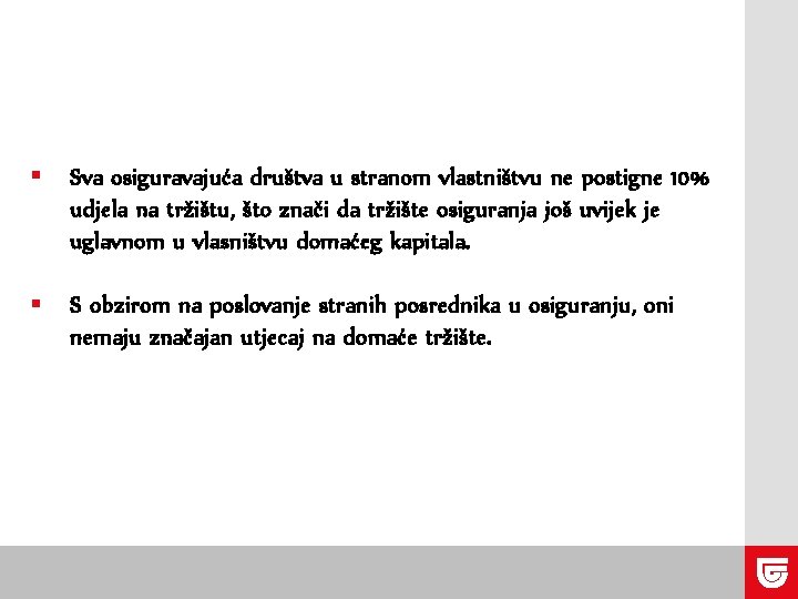 § Sva osiguravajuća društva u stranom vlastništvu ne postigne 10% udjela na tržištu, što