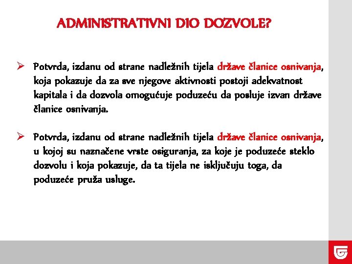 ADMINISTRATIVNI DIO DOZVOLE? Ø Potvrda, izdanu od strane nadležnih tijela države članice osnivanja, koja