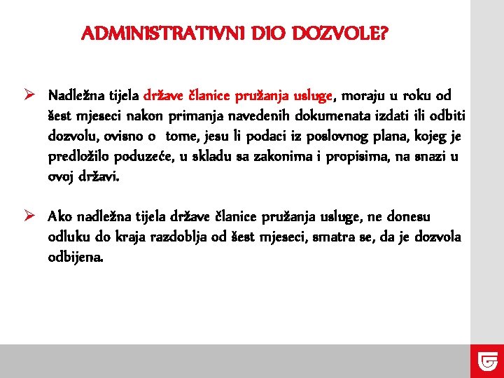 ADMINISTRATIVNI DIO DOZVOLE? Ø Nadležna tijela države članice pružanja usluge, moraju u roku od