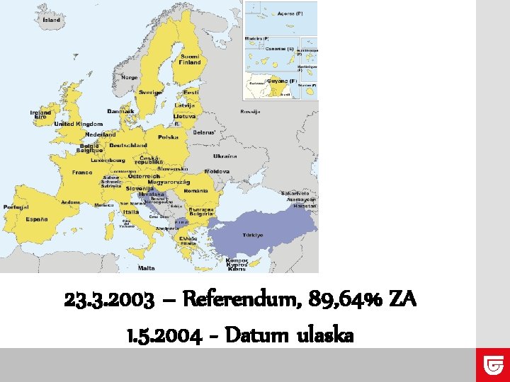 23. 3. 2003 – Referendum, 89, 64% ZA 1. 5. 2004 - Datum ulaska