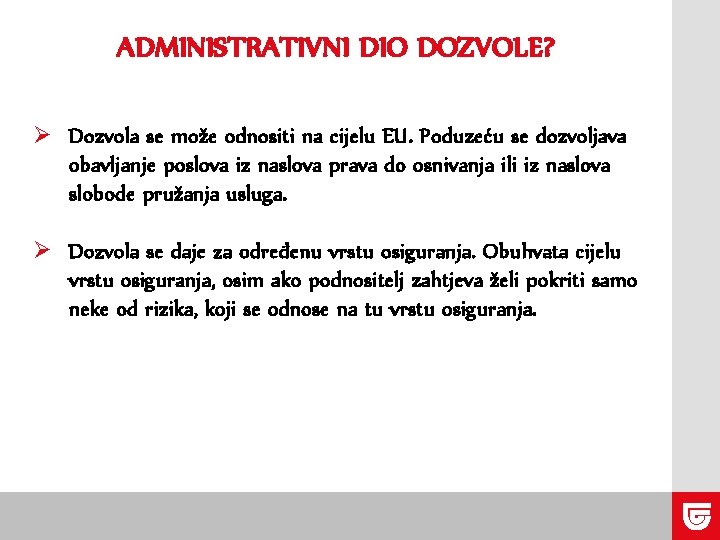 ADMINISTRATIVNI DIO DOZVOLE? Ø Dozvola se može odnositi na cijelu EU. Poduzeću se dozvoljava