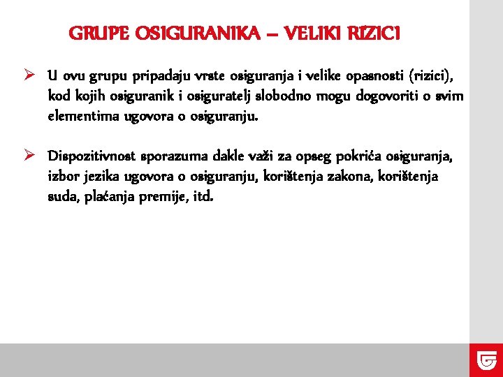 GRUPE OSIGURANIKA – VELIKI RIZICI Ø U ovu grupu pripadaju vrste osiguranja i velike