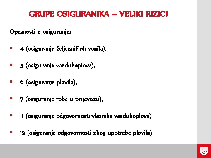 GRUPE OSIGURANIKA – VELIKI RIZICI Opasnosti u osiguranju: § 4 (osiguranje željezničkih vozila), §