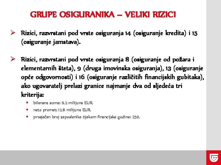 GRUPE OSIGURANIKA – VELIKI RIZICI Ø Rizici, razvrstani pod vrste osiguranja 14 (osiguranje kredita)