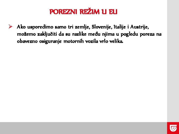 POREZNI REŽIM U EU Ø Ako usporedimo samo tri zemlje, Slovenije, Italije i Austrije,