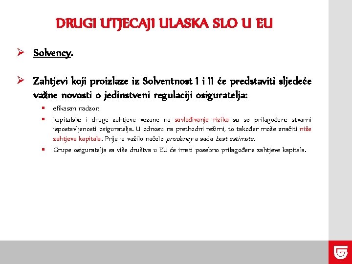 DRUGI UTJECAJI ULASKA SLO U EU Ø Solvency. Ø Zahtjevi koji proizlaze iz Solventnost