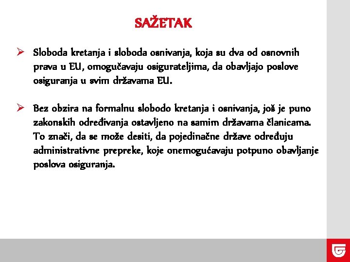 SAŽETAK Ø Sloboda kretanja i sloboda osnivanja, koja su dva od osnovnih prava u