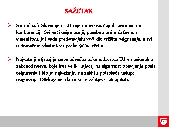 SAŽETAK Ø Sam ulazak Slovenije u EU nije doneo značajnih promjena u konkurenciji. Svi