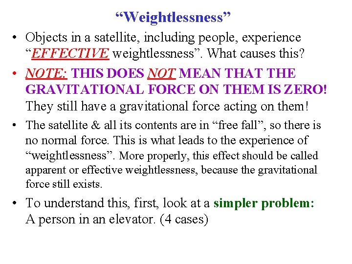 “Weightlessness” • Objects in a satellite, including people, experience “EFFECTIVE weightlessness”. What causes this?