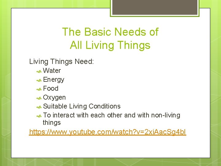 The Basic Needs of All Living Things Need: Water Energy Food Oxygen Suitable Living The Basic Needs of All Living Things Need: Water Energy Food Oxygen Suitable Living