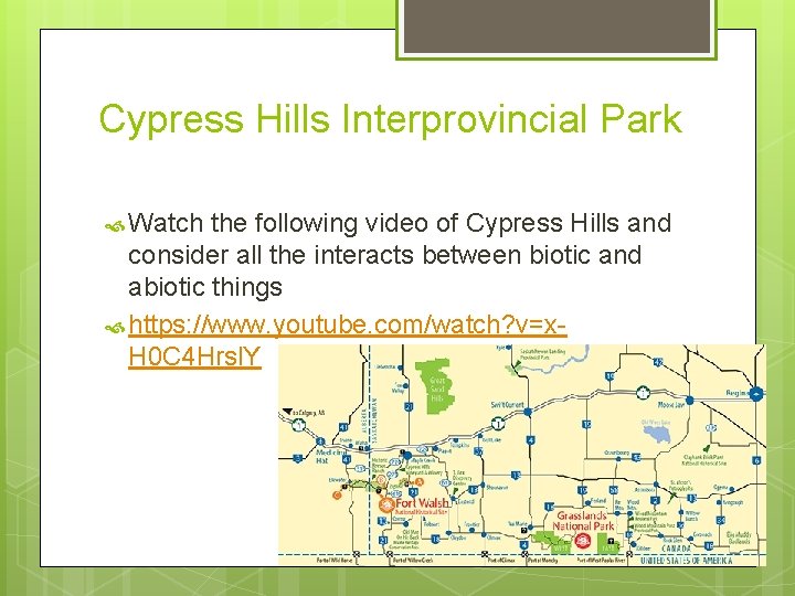 Cypress Hills Interprovincial Park Watch the following video of Cypress Hills and consider all Cypress Hills Interprovincial Park Watch the following video of Cypress Hills and consider all