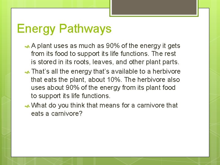 Energy Pathways A plant uses as much as 90% of the energy it gets Energy Pathways A plant uses as much as 90% of the energy it gets