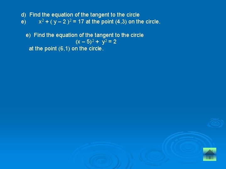 d) Find the equation of the tangent to the circle e) x 2 +