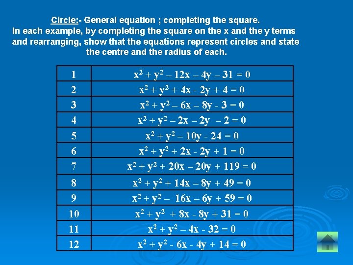 Circle: - General equation ; completing the square. In each example, by completing the