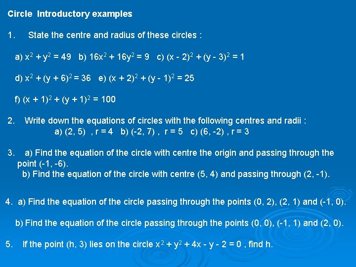 Circle Introductory examples 1. State the centre and radius of these circles : a)