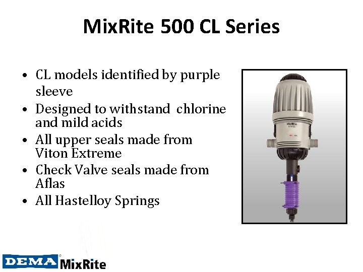 Mix. Rite 500 CL Series • CL models identified by purple sleeve • Designed
