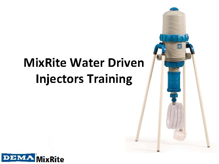 Mix. Rite Water Driven Injectors Training 