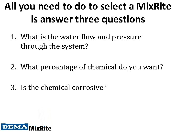 All you need to do to select a Mix. Rite is answer three questions