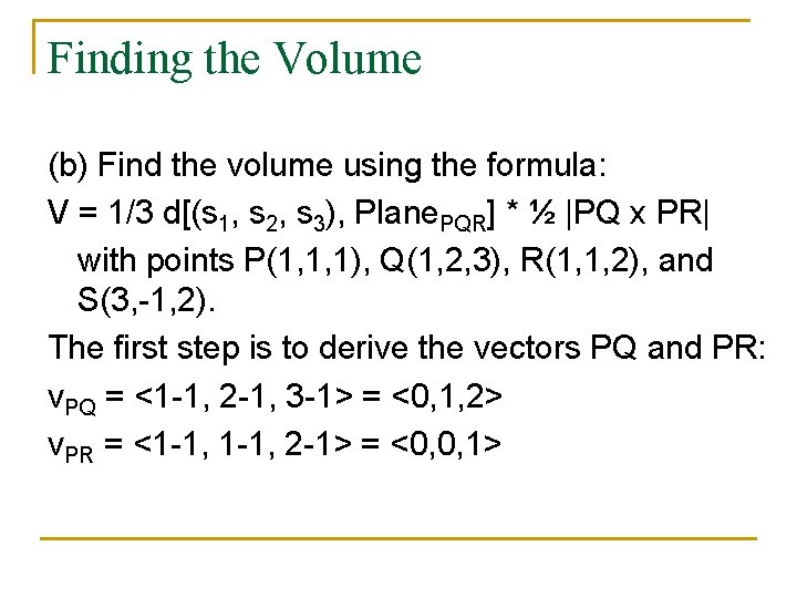 Finding the Volume (b) Find the volume using the formula: V = 1/3 d[(s