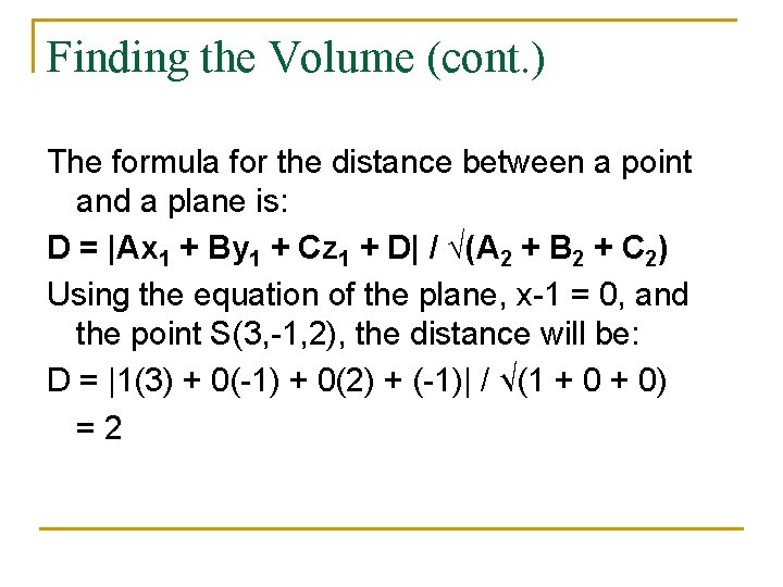 Finding the Volume (cont. ) The formula for the distance between a point and