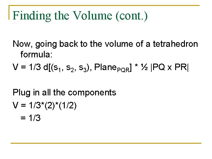 Finding the Volume (cont. ) Now, going back to the volume of a tetrahedron