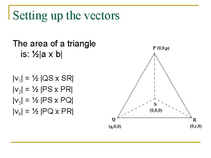 Setting up the vectors The area of a triangle is: ½|a x b| |v