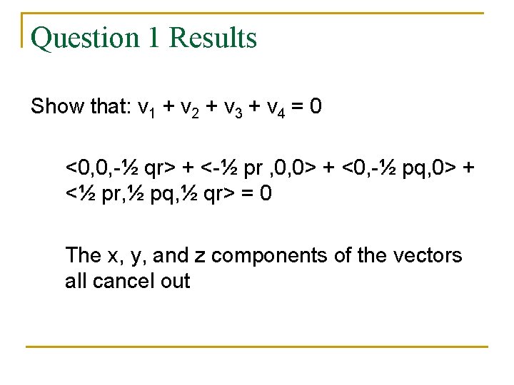 Question 1 Results Show that: v 1 + v 2 + v 3 +