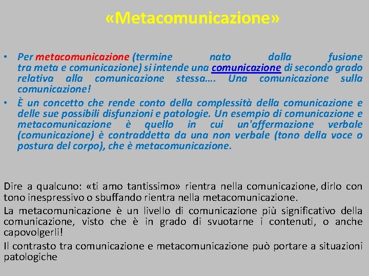  «Metacomunicazione» • Per metacomunicazione (termine nato dalla fusione tra meta e comunicazione) si