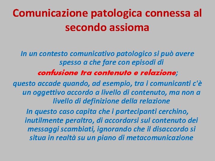 Comunicazione patologica connessa al secondo assioma In un contesto comunicativo patologico si può avere