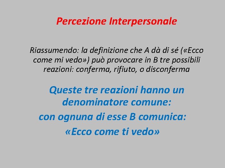 Percezione Interpersonale Riassumendo: la definizione che A dà di sé ( «Ecco come mi