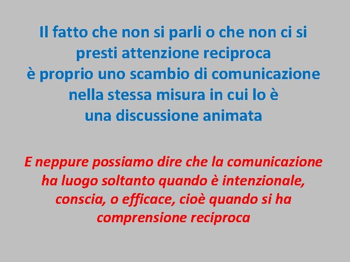 Il fatto che non si parli o che non ci si presti attenzione reciproca