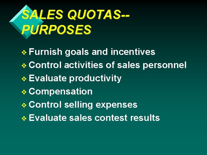 SALES QUOTAS-PURPOSES v Furnish goals and incentives v Control activities of sales personnel v